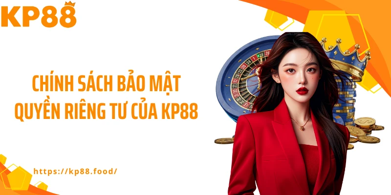 Chính sách bảo mật quyền riêng tư của KP88