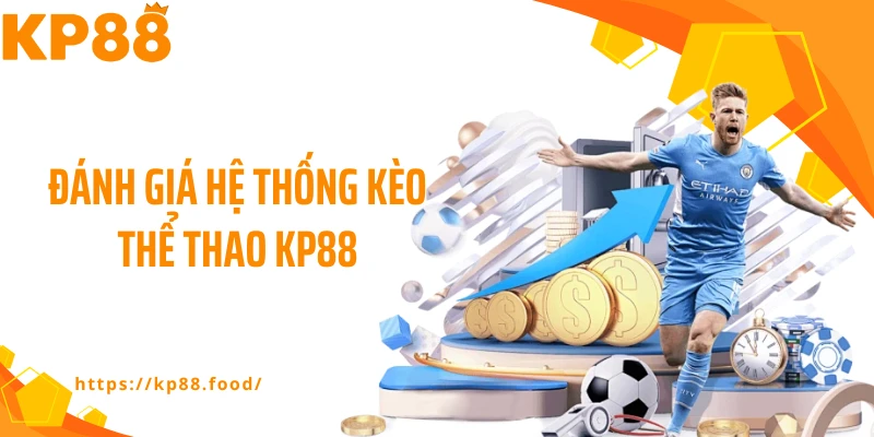 Đánh giá hệ thống kèo thể thao KP88