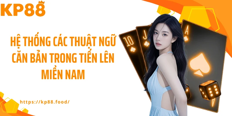 Hệ thống các thuật ngữ căn bản trong tiến lên miền Nam 
