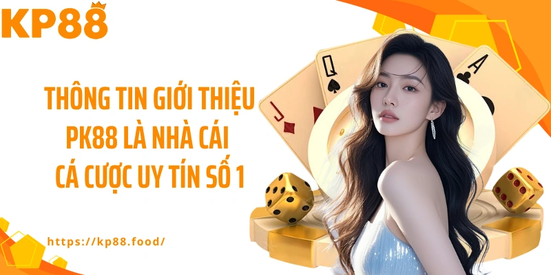 Thông tin giới thiệu KP88 là nhà cái cá cược uy tín số 1
